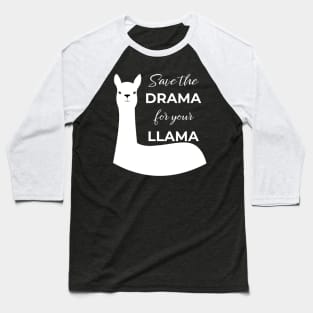 Save the Drama for Your Llama Baseball T-Shirt